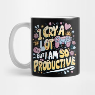 I Cry A Lot But I Am So Productive Mug